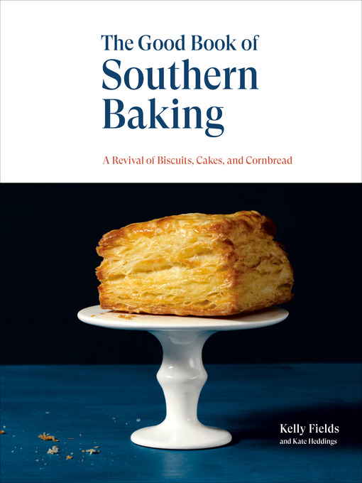 Title details for The Good Book of Southern Baking by Kelly Fields - Available